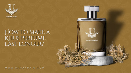 How To Make A Khus Perfume Last Longer?