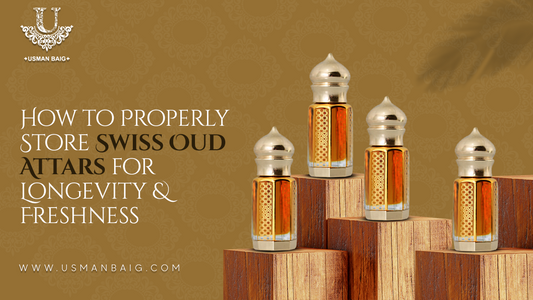 How To Properly Store Swiss Oud Attars For Longevity And Freshness