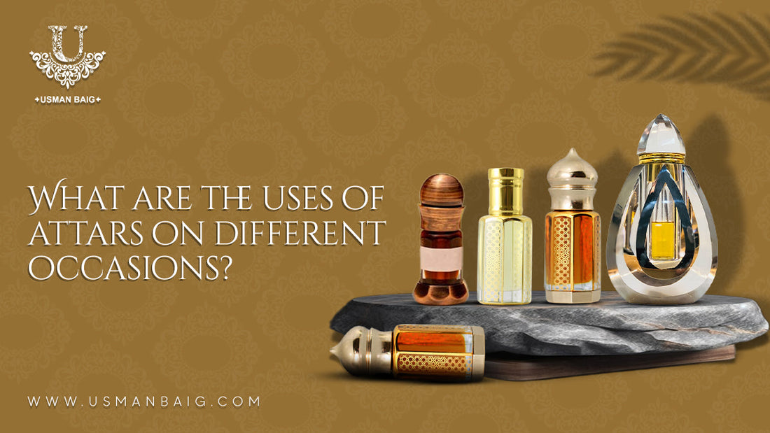 What Are The Uses Of Attars For Different Occasions?